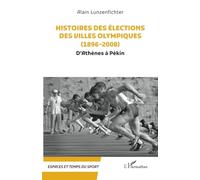 Histoires des élections des villes olympiques (1896-2008): D’Athènes à Pékin