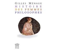 Histoires des femmes philosophes - Gilles Ménage - Arlea - Poche - Essai