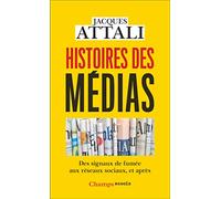 Histoires des médias: Des signaux de fumée aux réseaux sociaux, et après