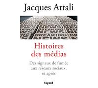 Histoires des médias: Des signaux de fumée aux réseaux sociaux, et bien après