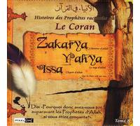 Histoires des prophètes racontées par le Coran – Tome 8 – Zakarya, Yahya, Issa