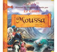 Histoires des Prophètes racontées par Le Coran : Tome 6 - MOUSSA Moussa - Collectif (pixelgraf) - Sana - relié - Essai
