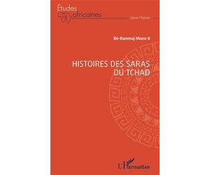 Histoires des Saras du Tchad - Bé-Rammaj Miaro-II - L'harmattan - broché - Etude