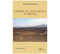 Anthony Kamanzi – Histoires des temps anciens et présents – L'Harmattan