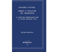 Histoires d'Esther, genèse et évolution des Purimshpiln - La tradition carnavalesque dans la culture populaire juive Nathan Weinstock (Auteur)
