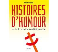 Histoires d'humour de la Lorraine traditionnelle - Roger Wadier - Le Pythagore Eds - broché - Roman