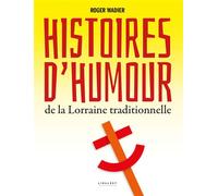 Histoires d'humour de la Lorraine traditionnelle - Roger Wadier - Le Pythagore Eds - broché - Roman