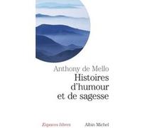Histoires d'humour et de sagesse Anthony de Mello (Auteur), Ernest Richer (Traduction)