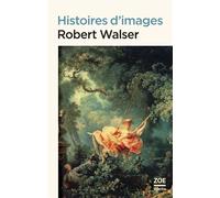 Histoires d'images - Robert Walser - Zoe - Poche - Roman