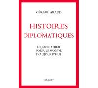 Histoires Diplomatiques - Leçons D'hier Pour Le Monde D'aujourd'hui