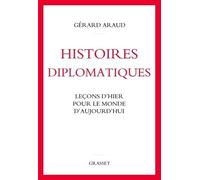 Histoires Diplomatiques - Leçons D'hier Pour Le Monde D'aujourd'hui