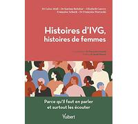 Histoires d'IVG, Histoires de femmes: Parce qu’il faut en parler et surtout les écouter