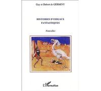 Histoires d'oiseaux fantastiques - Guy De Germiny - L'harmattan - broché - Nouvelles