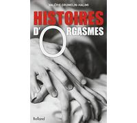 Histoires d'orgasmes en 26 destins intimes et sans tabous