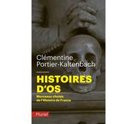 Histoires d'os Morceaux choisis de l'Histoire de France - Clémentine Portier-Kaltenbach - Hachette Pluriel Reference - Poche - Etude