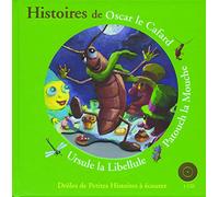 HISTOIRES D'OSCAR LE CAFARD, PATOUCH LA MOUCHE, URSULE LA LIBELLULE