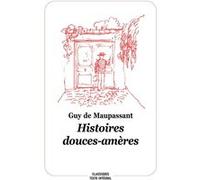 Histoires douces-amères Guy de Maupassant (Auteur), Philippe Dumas (Illustration), Christian Poslaniec (Adapté)