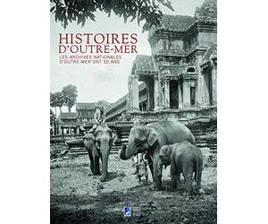Histoires d'outre-mer: Les Archives nationales d'outre-mer ont 50 ans