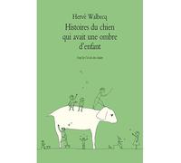 Histoires du chien qui avait une ombre d'enfant - Hervé Walbecq - Ecole Des Loisirs - broché - Roman junior dès 9 ans