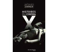 Histoires Du Cinéma X - Par Celles Et Ceux Qui L'ont Conçu, Produit, Interprété Ou Commenté