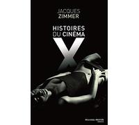 Histoires du cinéma X: Par celles et ceux qui l'ont conçu, produit, interprété ou commenté