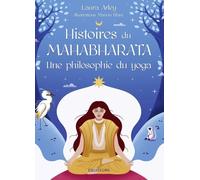 Histoires du Mahabharata, une philosophie du yoga