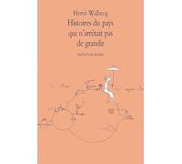Histoires Du Pays Qui N'arrêtait Pas De Grandir
