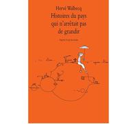 Hervé Walbecq – Histoires du pays qui n'arrêtait pas de grandir – Roman junior dès 9 ans – Broché