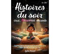 Histoires du soir, Chut… Naomie raconte: Des histoires du soir tendres et amusantes pour aider les enfants à s’endormir paisiblement, nourrir leur ... dès 5 ans et lecture autonome dès 7 ans