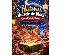 Histoires du Soir de Noël - Calendrier de l’Avent: 24 récits courts et chaleureux pour les enfants de 1 à 4 ans à lire chaque nuit au fil d’un merveilleux voyage à travers décembre