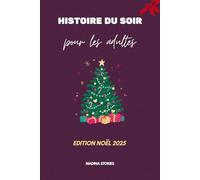 Histoires du soir pour adultes: 20 contes de Noël réconfortants - lectures douces et cocooning pour s’endormir paisiblement en hiver