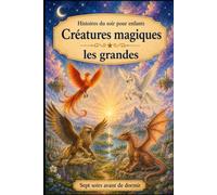 Histoires du soir pour enfants: Créatures Magiques - Les Grandes