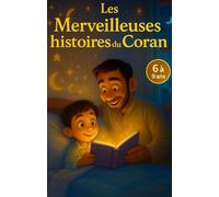 Histoires du soir pour enfants : Merveilleux récits inspirés du Coran pour apprendre la foi, les valeurs et la sagesse avant de dormir