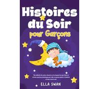 Histoires du soir pour garçons: Une collection de contes relaxants sur les dragons, les super-héros et d’autres aventures fantastiques pour aider vos jeunes enfants à s’endormir