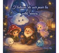 Histoires du Soir pour Petits Rêveurs: 20 Histoires Magiques à Lire à Voix Haute