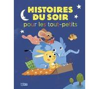 Histoires du soir tout-petits Collectif (Auteur), Ilaria Falorsi (Illustration), Maria Karipidou (Illustration), Nikolai Renger (Illustration), Marie-Hélène Grégoire (Illustration), Géraldine Cosneau 