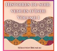 Histoires du soir venus d'Inde - Volume 1: 10 contes pour apaiser le cœur des enfants et éveiller leur sagesse