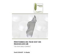 Histoires du Sud-est de Madagascar "un pays mal-connu" - David Johasy - Muse Editions - Poche - Roman