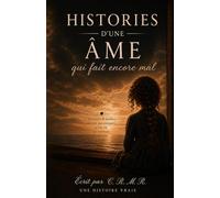 HISTOIRES D'UNE ÂME ÇA ENCORE ÇA NE GUÉRIT PAS