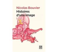 Histoires d'une image - Nicolas Bouvier - Zoe - Poche - Roman