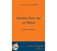 Histoires d'une mer au Sahara: Utopies et politique