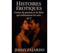 Histoires érotiques: Contes de passion et de désir qui enflamment les sens n° 7