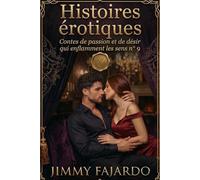 Histoires érotiques: Contes de passion et de désir qui enflamment les sens n° 9