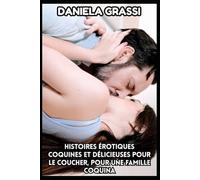 Histoires Érotiques Coquines Et Délicieuses Pour Le Coucher, Pour Une Famille Coquina: Tromper Son Mari, Son Patron, Jeux Sexuels, Double Pénétration À L'université