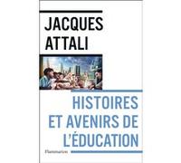 Jacques Attali – Histoires et avenirs de l'éducation – broché