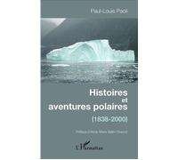 Histoires et aventures polaires (1838-2000) - Paul-Louis Paoli - L'harmattan - broché - Roman