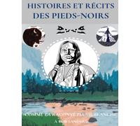 Histoires et récits des Pieds-Noirs: Comme l’a raconté White Feather (Plume Blanche)