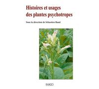 Histoires Et Usages Des Plantes Psychotropes
