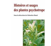 Histoires et usages des plantes psychotropes - Sébastien Baud - Imago - broché - Essai