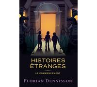 Histoires étranges - Florian Dennisson - L'oiseau Noir - broché - Roman